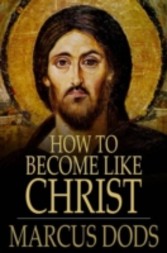 How to Become Like Christ