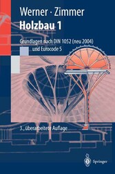 Holzbau Teil 1: Grundlagen nach DIN 1052 (neu 2004) und Eurocode 5