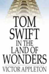 Tom Swift in the Land of Wonders