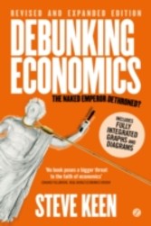 Debunking Economics - Revised, Expanded and Integrated Edition