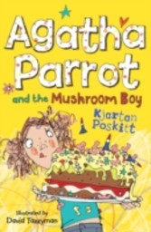 Agatha Parrot and the Mushroom Boy