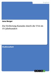 Zur Eroberung Kanadas durch die USA im 19. Jahrhundert