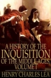 History of the Inquisition of the Middle Ages, Volume I