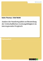 Analyse der Standortqualität zur Beurteilung der wirtschaftlichen Leistungsfähigkeit im interregionalen Vergleich