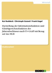 Darstellung der Informationsfunktion und Gläubigerschutzfunktion des Jahresabschlusses nach US- GAAP mit Bezug auf das HGB