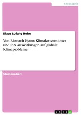 Von Rio nach Kyoto: Klimakonventionen und ihre Auswirkungen auf globale Klimaprobleme