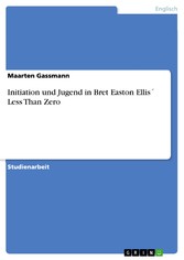 Initiation und Jugend in Bret Easton Ellis´ Less Than Zero