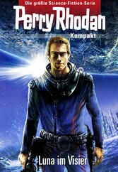 Perry Rhodan Kompakt 1: 2700 - Luna im Visier