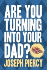 Are You Turning Into Your Dad