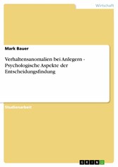 Verhaltensanomalien bei Anlegern - Psychologische Aspekte der Entscheidungsfindung