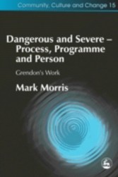 Dangerous and Severe - Process, Programme and Person