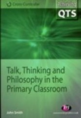 Talk, Thinking and Philosophy in the Primary Classroom