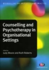 Counselling and Psychotherapy in Organisational Settings