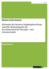 Konzepte der neueren Säuglingsforschung und ihre Bedeutung für die Psychomotorische Therapie - eine Literaturstudie