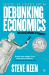 Debunking Economics  - Revised and Expanded Edition