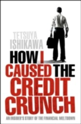 How I Caused the Credit Crunch