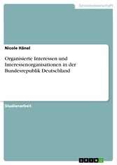 Organisierte Interessen und Interessenorganisationen in der Bundesrepublik Deutschland