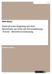 Entwurf einer Regelung mit dem Betriebsrat aus Sicht der Personalleitung - 'Notruf' - Betriebsvereinbarung