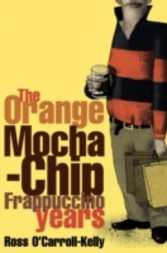 Ross O'Carroll-Kelly: The Orange Mocha-Chip Frappuccino Years