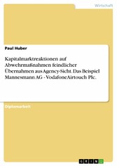 Kapitalmarktreaktionen auf Abwehrmaßnahmen feindlicher Übernahmen aus Agency-Sicht. Das Beispiel Mannesmann AG - VodafoneAirtouch Plc.