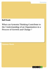 What can Systemic Thinking Contribute to the Understanding of an Organization in a Process of Growth and Change ?