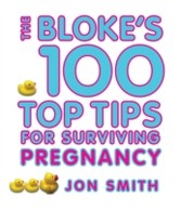 Bloke's 100 Top Tips For Surviving Pregnancy