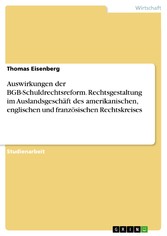 Auswirkungen der BGB-Schuldrechtsreform. Rechtsgestaltung im Auslandsgeschäft des amerikanischen, englischen und französischen Rechtskreises