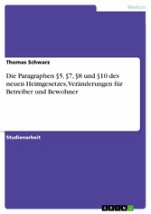 Die Paragraphen §5, §7, §8 und §10 des neuen Heimgesetzes, Veränderungen für Betreiber und Bewohner