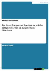 Die Auswirkungen der Renaissance auf das alltägliche Leben im ausgehenden Mittelalter