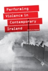 Performing Violence in Contemporary Ireland