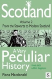 Scotland, A Very Peculiar History - Volume 2