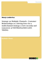 Strategy on Multiple Channels -  Customer Relationships as a driving force for a multi-channel strategy: a view on today and tomorrow at VESTMANLANDS LÄNS TIDING