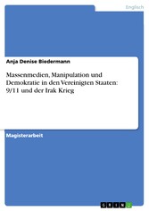 Massenmedien, Manipulation und Demokratie in den Vereinigten Staaten: 9/11 und der Irak Krieg