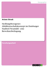 Siedlungsbezogenes Abfallwirtschaftskonzept im Duisburger Stadtteil Neumühl - eine Bewohnerbefragung