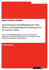 Anwendung der Handlungstheorie Max Webers auf Handlungsentscheidungen der EU und der NATO