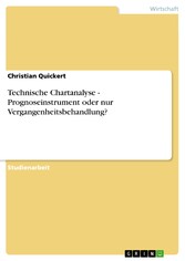 Technische Chartanalyse - Prognoseinstrument oder nur Vergangenheitsbehandlung?