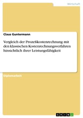 Vergleich der Prozeßkostenrechnung mit den klassischen Kostenrechnungsverfahren hinsichtlich ihrer Leistungsfähigkeit