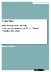 Darstellung und kritische Auseinandersetzung mit Peter Singers 'Praktischer Ethik'