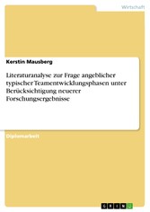 Literaturanalyse zur Frage angeblicher typischer Teamentwicklungsphasen unter Berücksichtigung neuerer Forschungsergebnisse