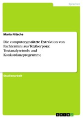 Die computergestützte Extraktion von Fachtermini aus Textkorpora: Textanalysetools und Konkordanzprogramme