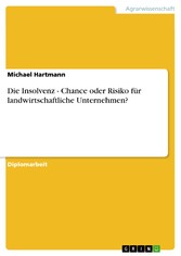 Die Insolvenz - Chance oder Risiko für landwirtschaftliche Unternehmen?