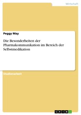 Die Besonderheiten der Pharmakommunikation im Bereich der Selbstmedikation