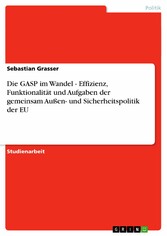 Die GASP im Wandel - Effizienz, Funktionalität und Aufgaben der gemeinsam Außen- und Sicherheitspolitik der EU