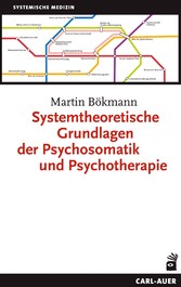 Systemtheoretische Grundlagen der Psychosomatik und Psychotherapie