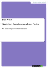 Skunk Ape. Der Affenmensch aus Florida