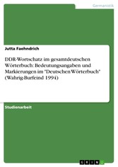 DDR-Wortschatz im gesamtdeutschen Wörterbuch: Bedeutungsangaben und Markierungen im 'Deutschen Wörterbuch' (Wahrig-Burfeind 1994)