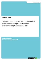 Fachgerechter Umgang mit der Reibschale beim Zerkleinern grober Kristalle (Unterweisung Chemikant / -in)