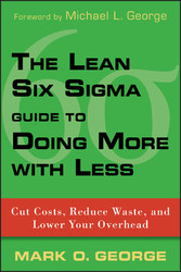 The Lean Six Sigma Guide to Doing More With Less