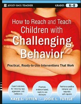 How to Reach and Teach Children with Challenging Behavior (K-8)