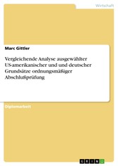 Vergleichende Analyse ausgewählter US-amerikanischer und und deutscher Grundsätze ordnungsmäßiger Abschlußprüfung